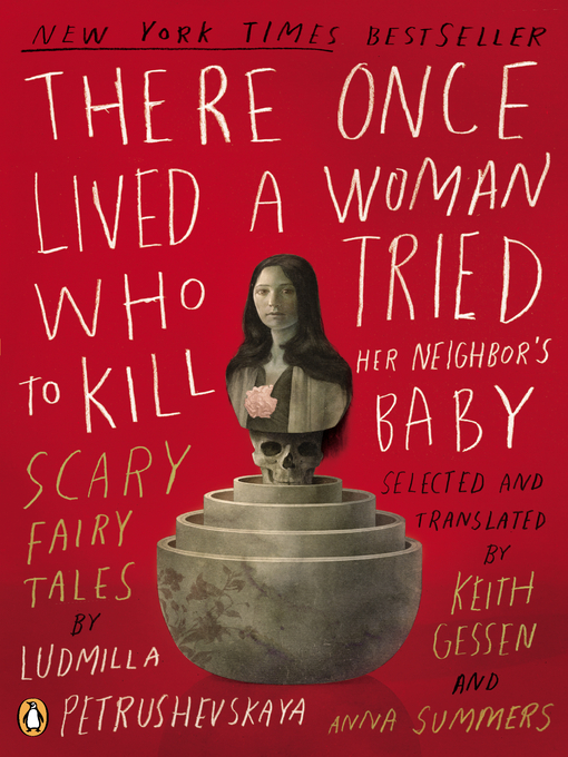 Title details for There Once Lived a Woman Who Tried to Kill Her Neighbor's Baby by Ludmilla Petrushevskaya - Available